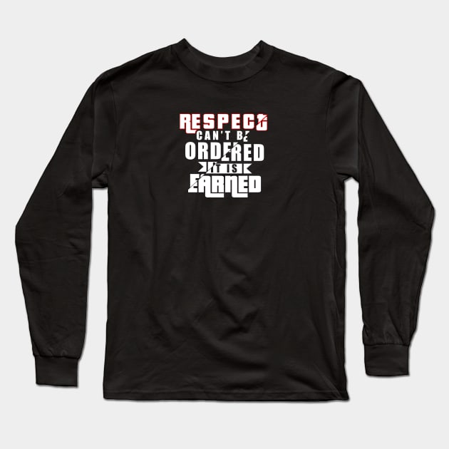 Respect can't be ordered it is earned life quote Long Sleeve T-Shirt by artsytee